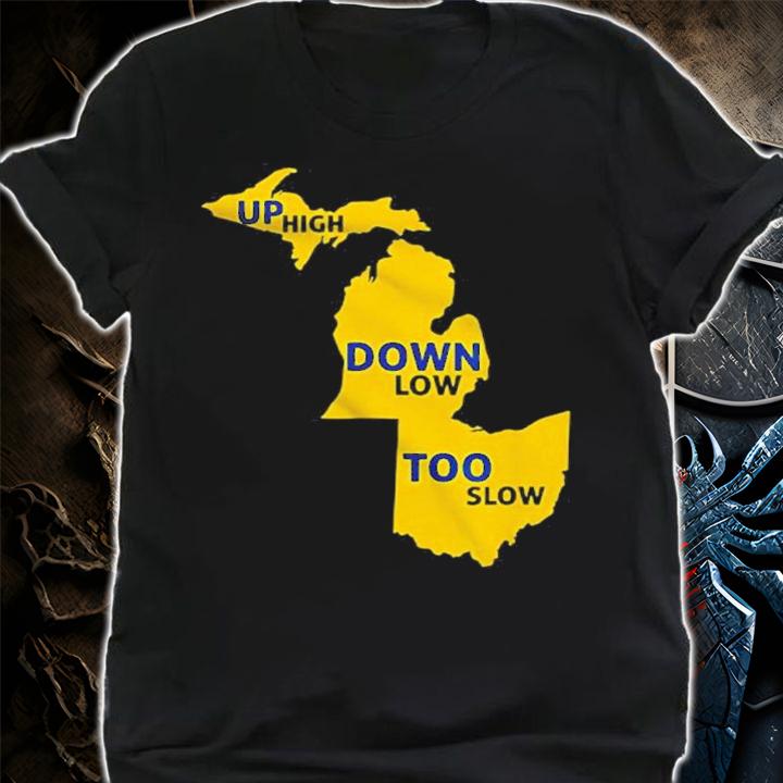 Michigan State University Up High Down Low Too Slow Shirt t-shirt shirt