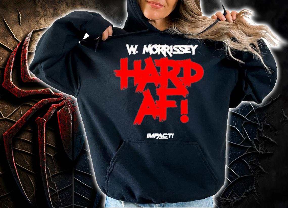 William Morrissey Hard AF Shirt t-shirt hoodie