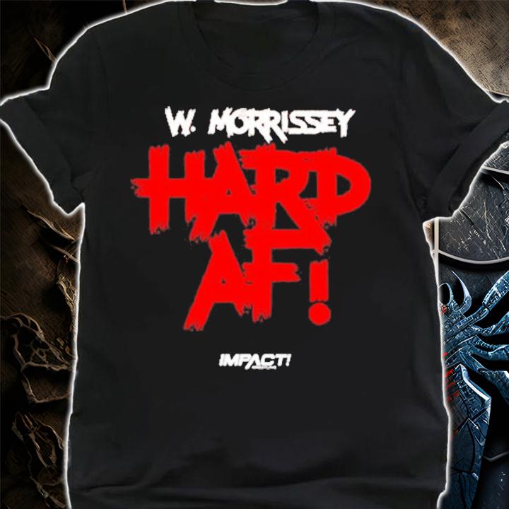 William Morrissey Hard AF Shirt t-shirt shirt