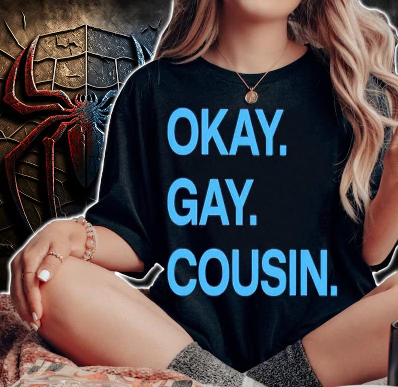 Zzdoublezz Okay Gay Cousin Shirt t-shirt woman shirt