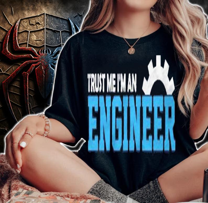 Engineer Trust Me Im An Engineer Shirt woman shirt