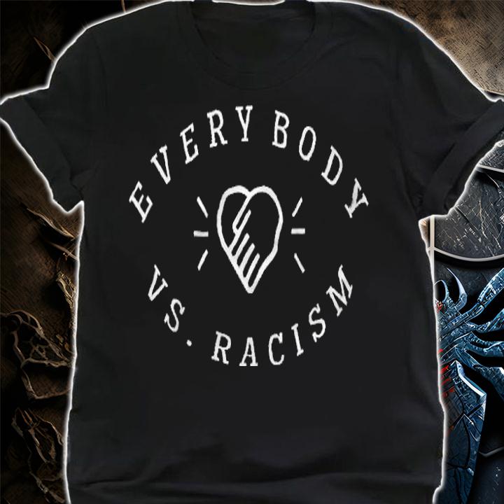 Everybody Vs Racism T-shirt shirt