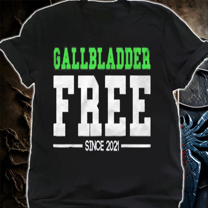 Gallbladder Free Since 2021 Gallbladder Removal Surgery Shirt shirt