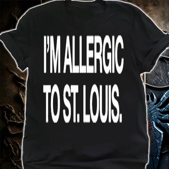 Im Allergic To St. Louis T-Shirt