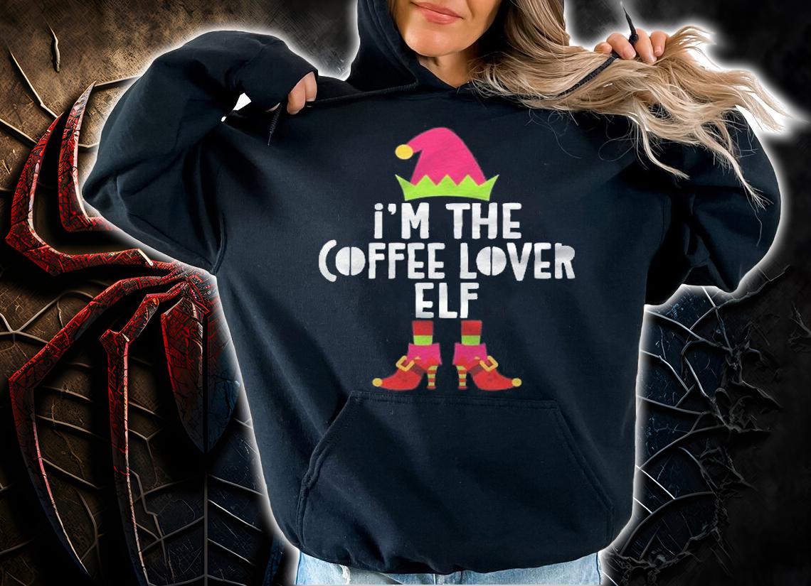 Im The Coffee Lover Elf Matching Christmas Costume shirt hoodie