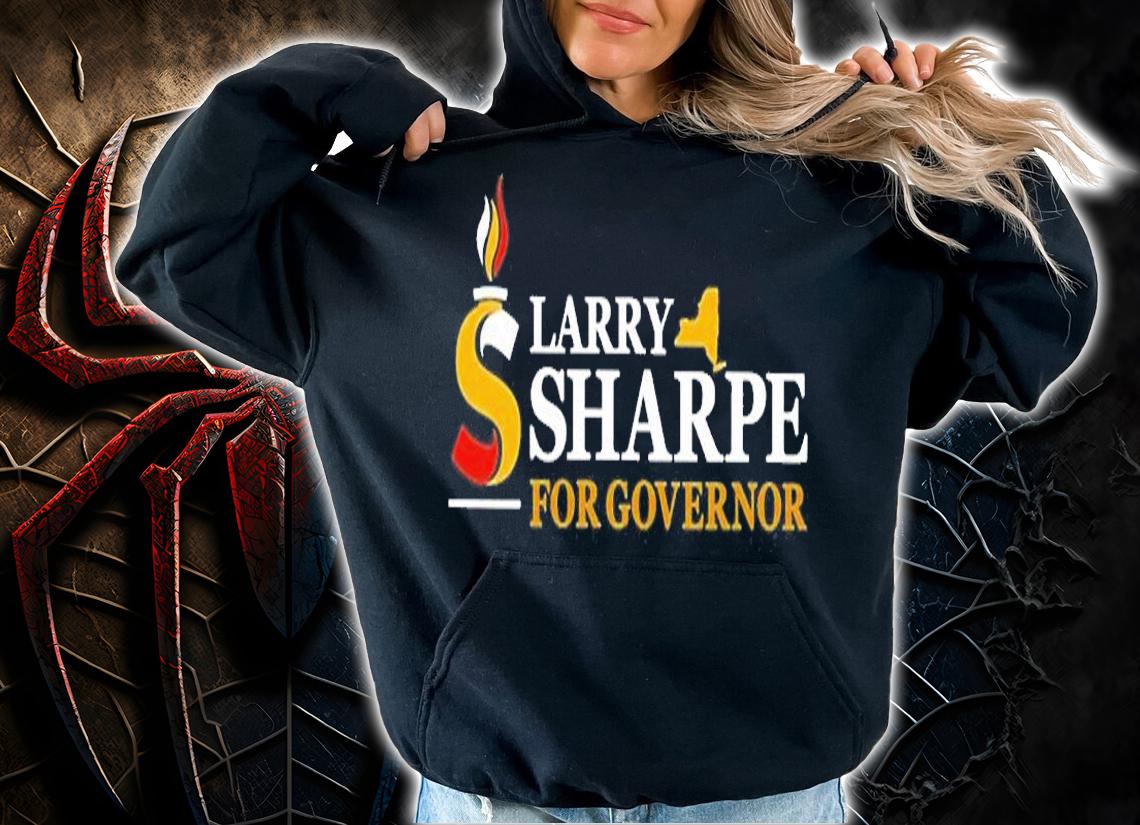 Larry Sharpe For Governor T-Shirt hoodie