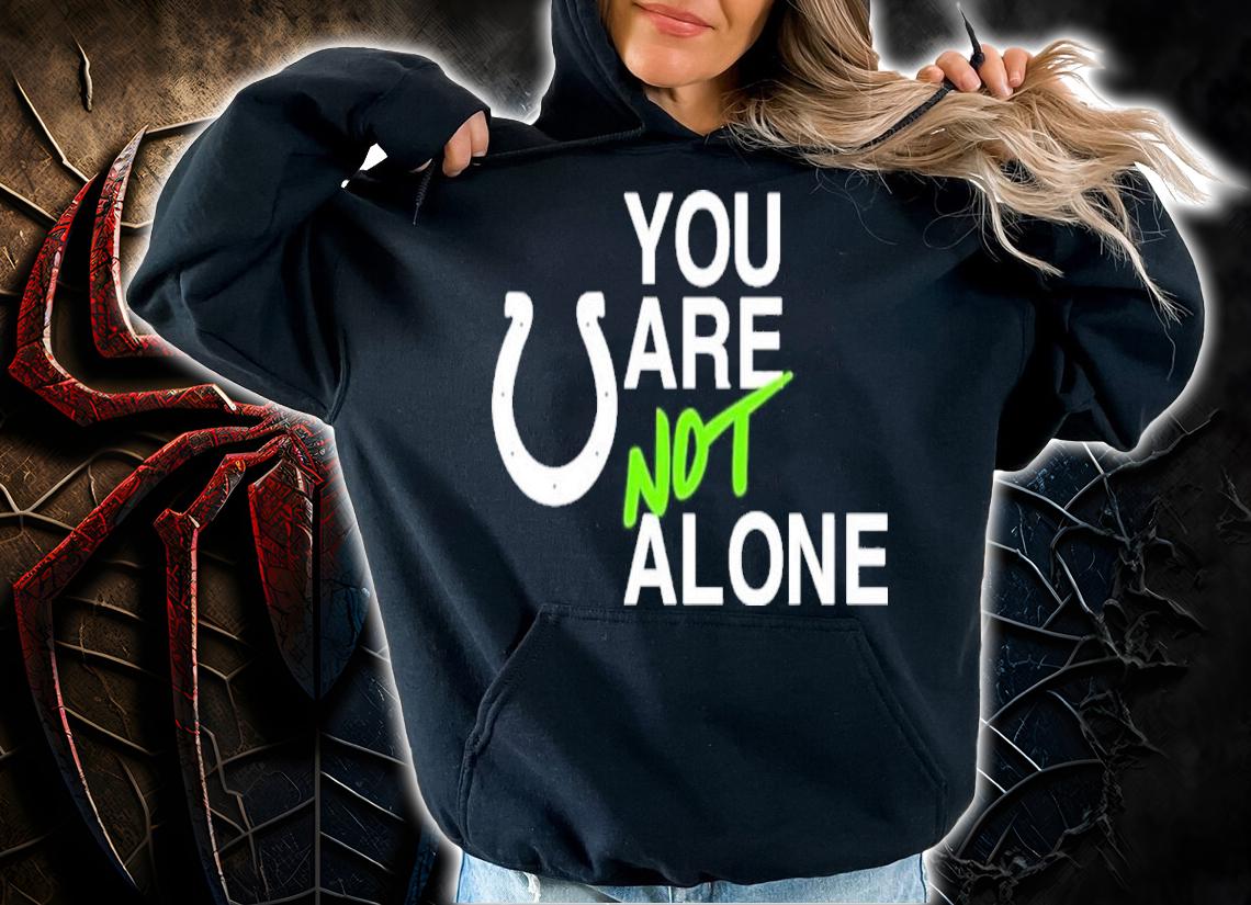 Mascot Indianapolis Colts You Are Not Alone Shirt hoodie