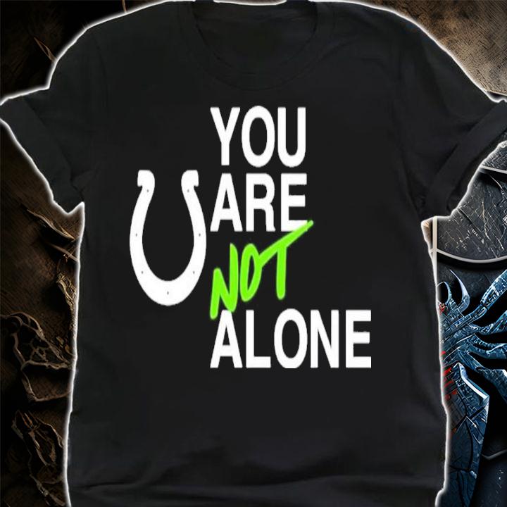 Mascot Indianapolis Colts You Are Not Alone Shirt shirt