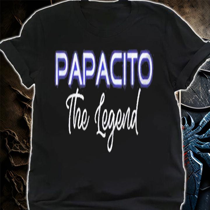 Papacito The Legend Latino Father Apparel Mexican Dad Shirt
