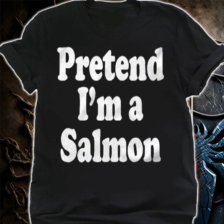 Pretend Im A Salmon Funny Lazy Easy Halloween Costume Shirt shirt