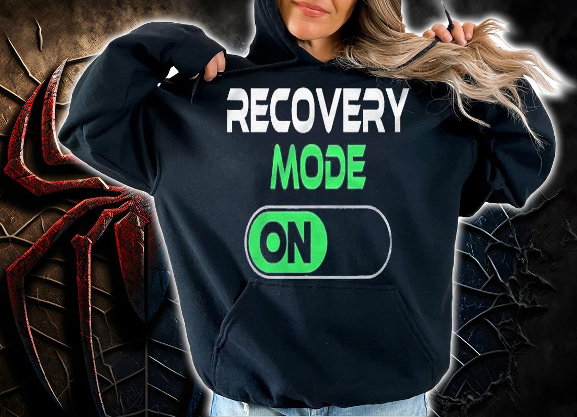 Recovery Mode On On Recovery Patient Shirt