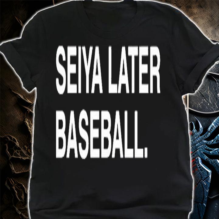 Seiya Later Baseball T-Shirt shirt