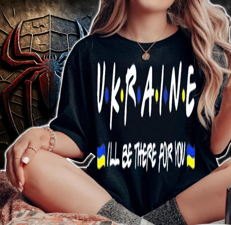 Ukainian Ill Be There for You-I Stand With Ukraine Support Peace Ukraine T-Shirt
