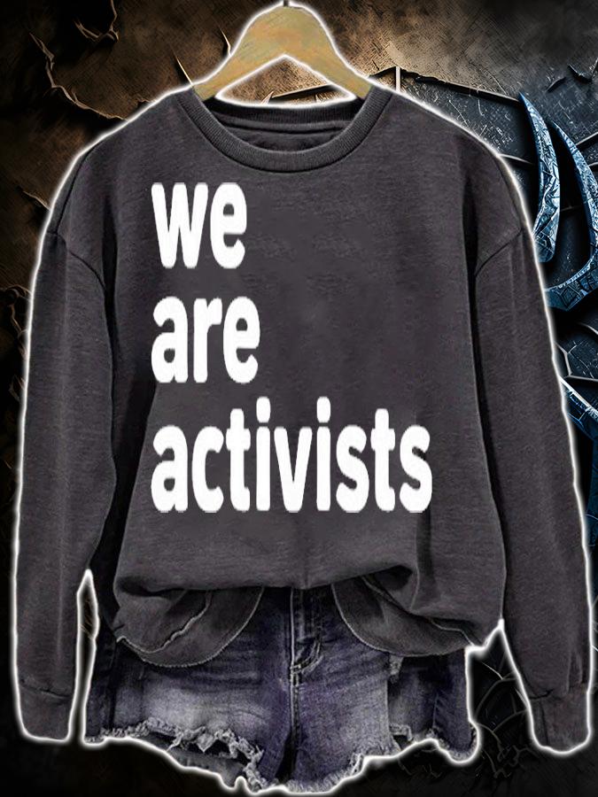 We Are Activists T-Shirt sweatshirt