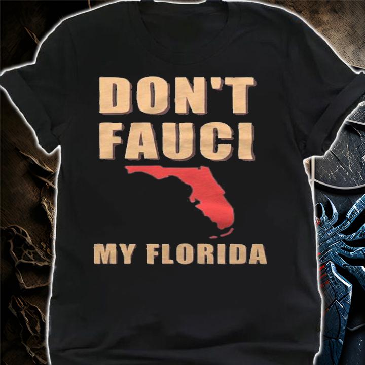 Don't Fauci My Florida Anti Mandate T-Shirt shirt