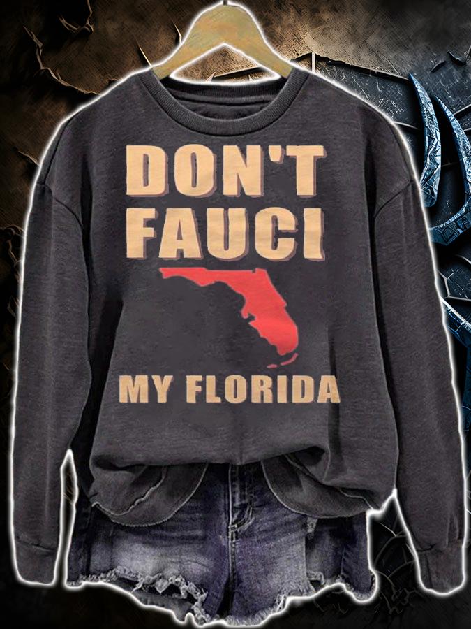 Don't Fauci My Florida Anti Mandate T-Shirt sweatshirt