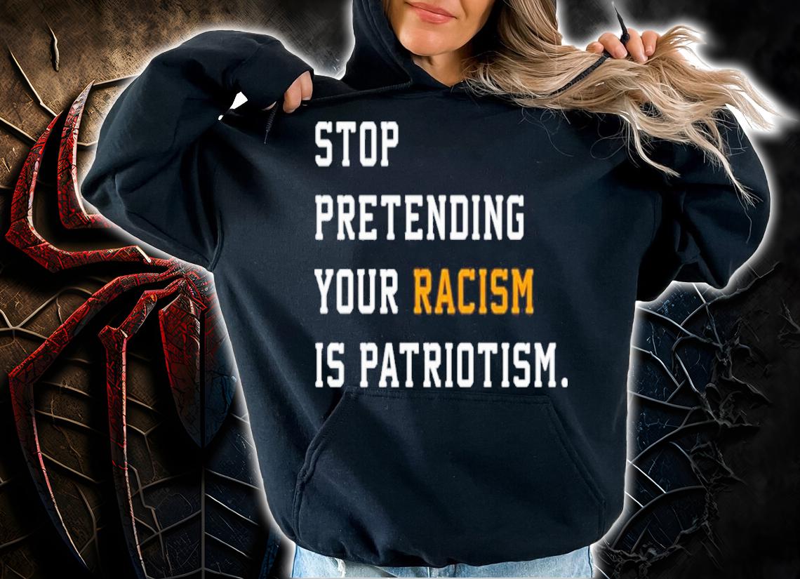 Hey Dark Maga Stop Pretending Your Racism Is Patriotism Conscientious Ice Shirt