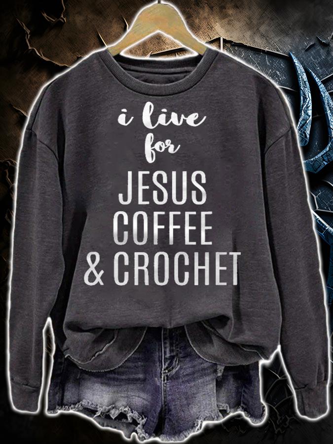I Live For Jesus Coffee & Crochet Funny Christian Shirt sweatshirt