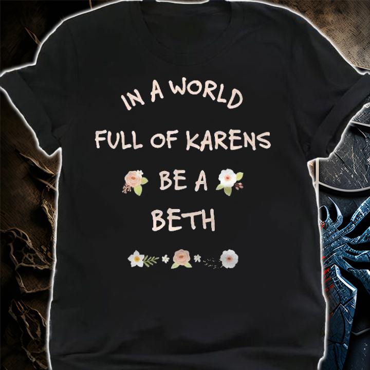 In A World Full Of Karens Be A Beth Funny Pullover T-shirt shirt