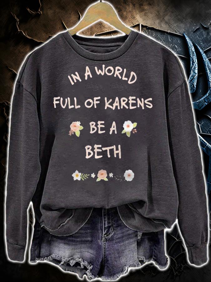 In A World Full Of Karens Be A Beth Funny Pullover T-shirt sweatshirt