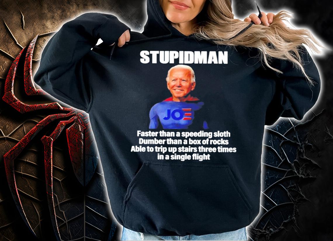 Joe Biden Stupidman Faster Than A Speeding Sloth Dumber Than A Box Of Rocks Shirt hoodie