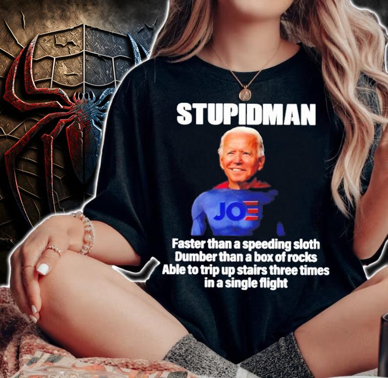 Joe Biden Stupidman Faster Than A Speeding Sloth Dumber Than A Box Of Rocks Shirt woman shirt