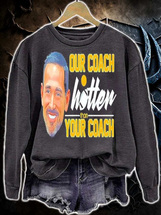 Our Coach Is Hotter Than Yours Coach Matt LaFleur Green Bay Packers Shirt sweatshirt