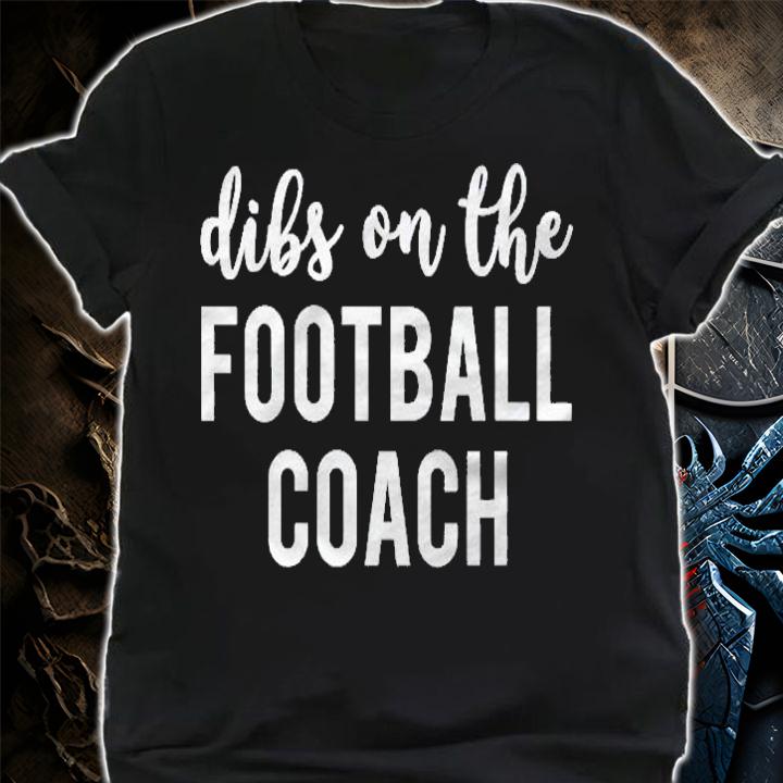Womens Dibs On The Football Coach Funny Football Coachs Wife Shirt shirt