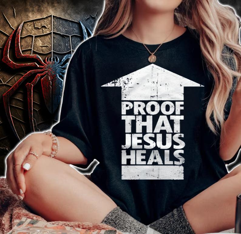 Christian Faith Shirt  Proof That Jesus Heals Shirt woman shirt