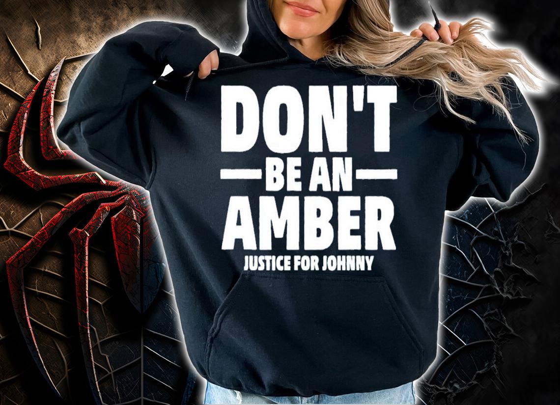 Don't Be An Amber Justice For Johnny Depp Shirt hoodie