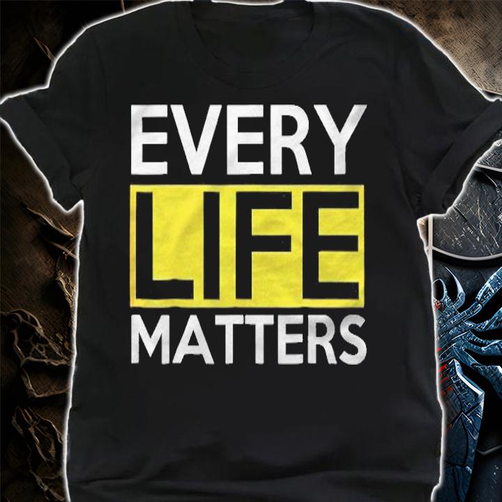 Every Life Matters Shirt