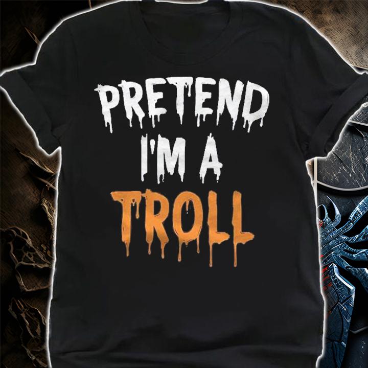 Funny Lazy Halloween Costume Shirt Pretend Im A Troll Pullover Shirt shirt