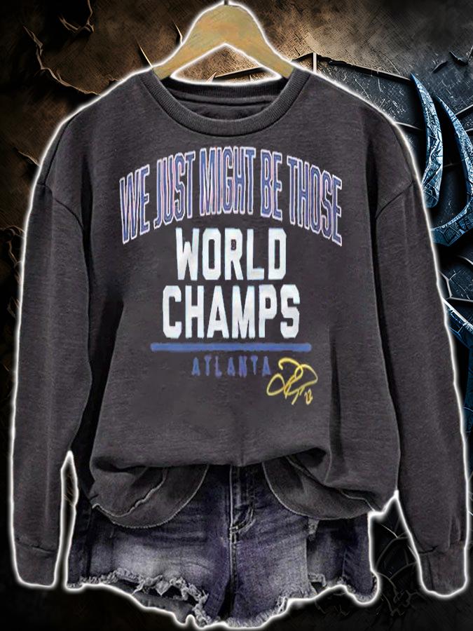 Joc Pederson We Just Might Be Those World Champs Atlanta Shirt sweatshirt