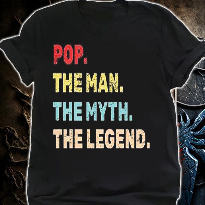 Pop The Man The Myth The Legend Father Gift T-Shirt