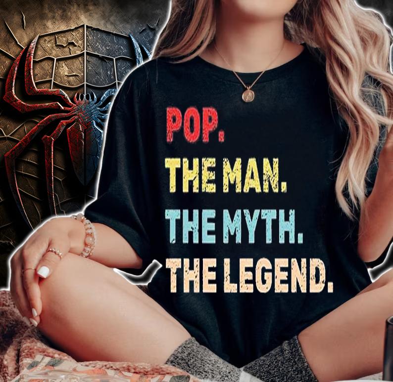 Pop The Man The Myth The Legend Father Gift T-Shirt