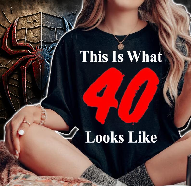 This Is What 40 Looks Like T-Shirt woman shirt