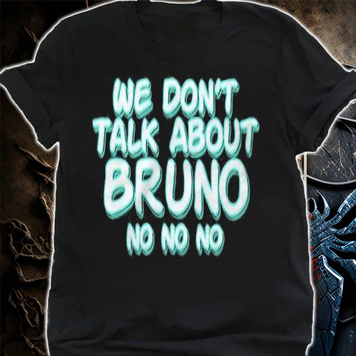 We don't talk about Bruno no no no T-shirt