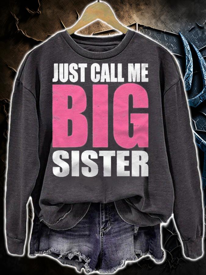 Just Call Me Big Sister Gifts For Older Sister Shirt sweatshirt