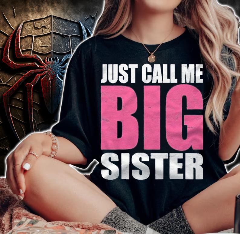 Just Call Me Big Sister Gifts For Older Sister Shirt woman shirt