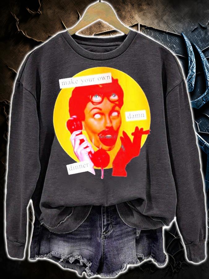 Make Your Own Damn Dinner T-Shirt sweatshirt