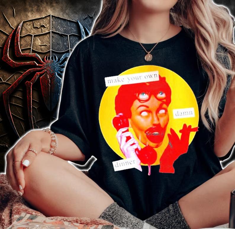 Make Your Own Damn Dinner T-Shirt woman shirt