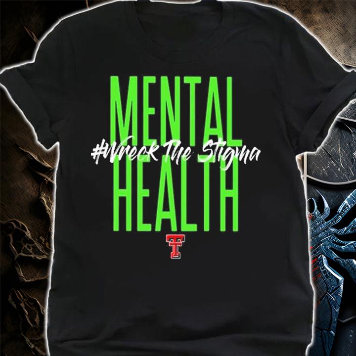 Mental Health Wreck The Stigma Shirt