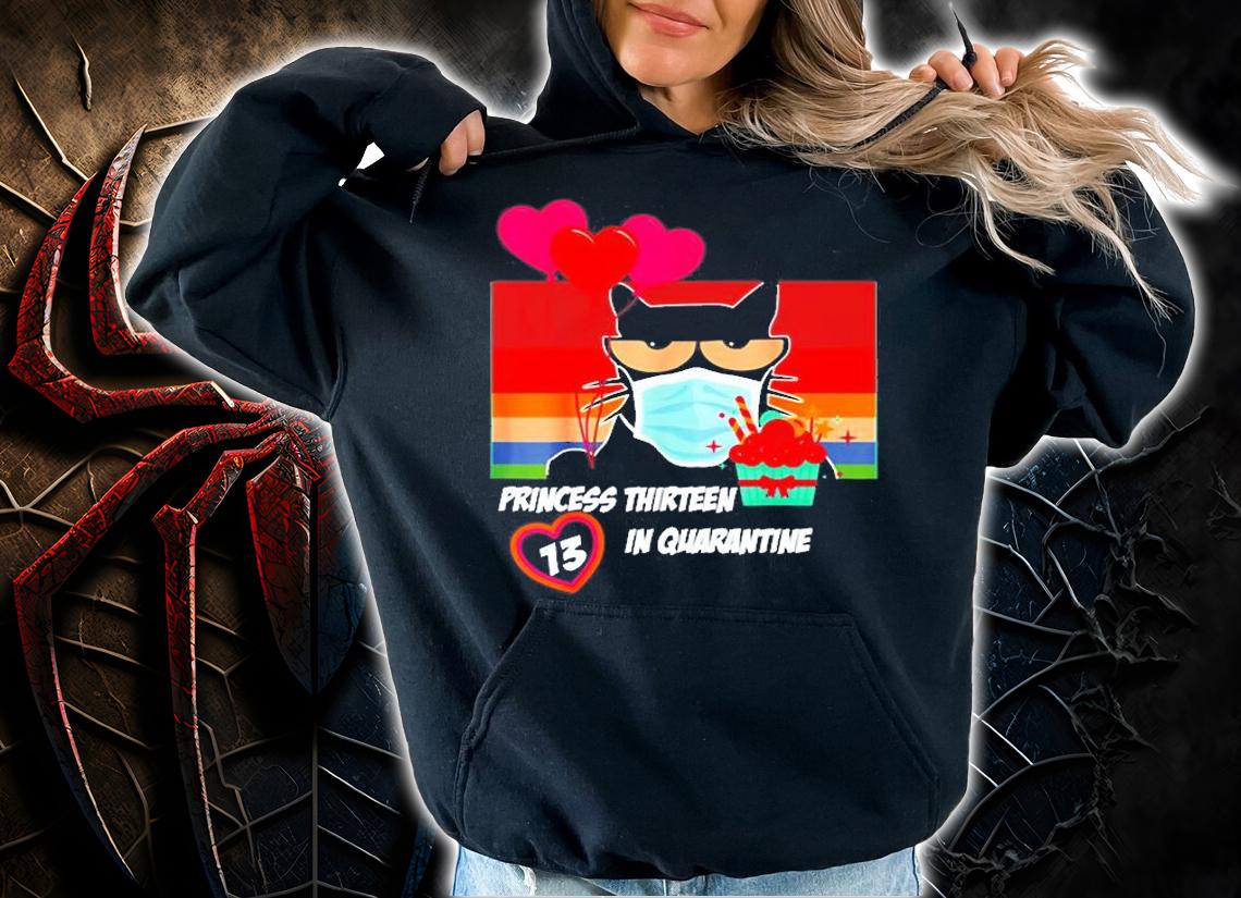 Princess Thirteen in Quarantine T-Shirt hoodie