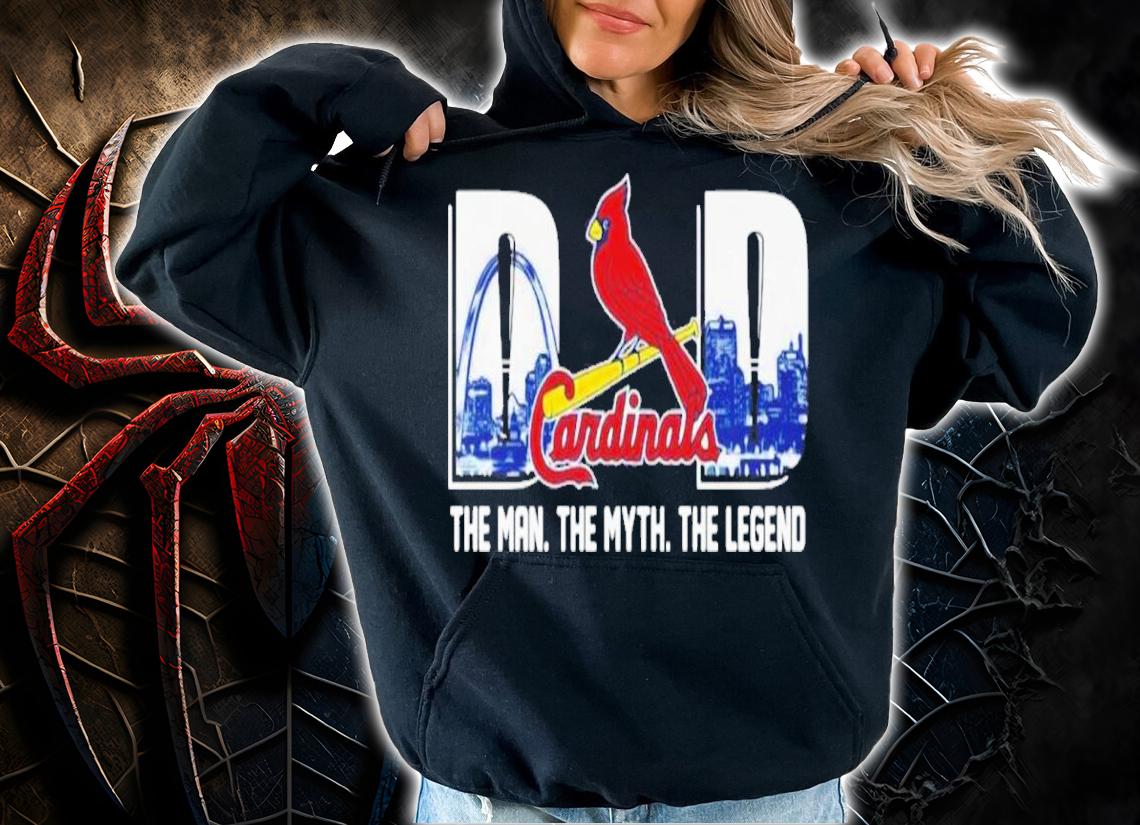 St. Louis Cardinals Dad The Man The Myth The Legend Shirt hoodie