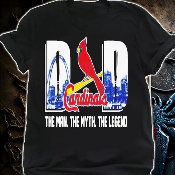 St. Louis Cardinals Dad The Man The Myth The Legend Shirt shirt