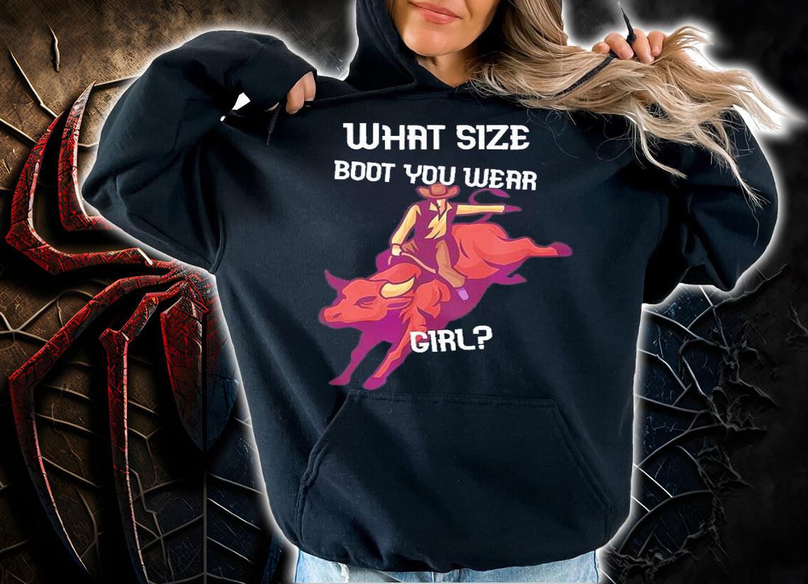 What Size Boot You Wear Girl T-Shirt hoodie