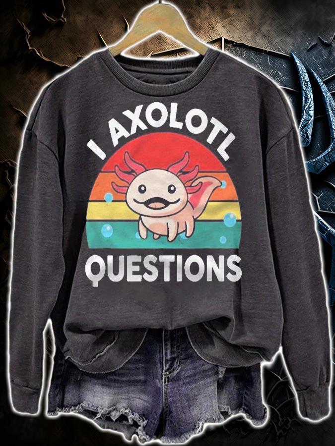 Cute Axolotl Shirt Funny Vintage I Axolotl Questions Shirt sweatshirt