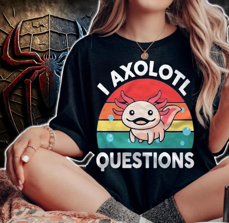 Cute Axolotl Shirt Funny Vintage I Axolotl Questions Shirt woman shirt