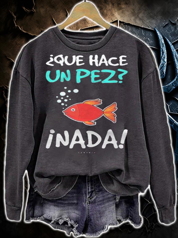 Funny Spanish Tshirts Que Hace Un Pez Spanish Gift Shirt sweatshirt