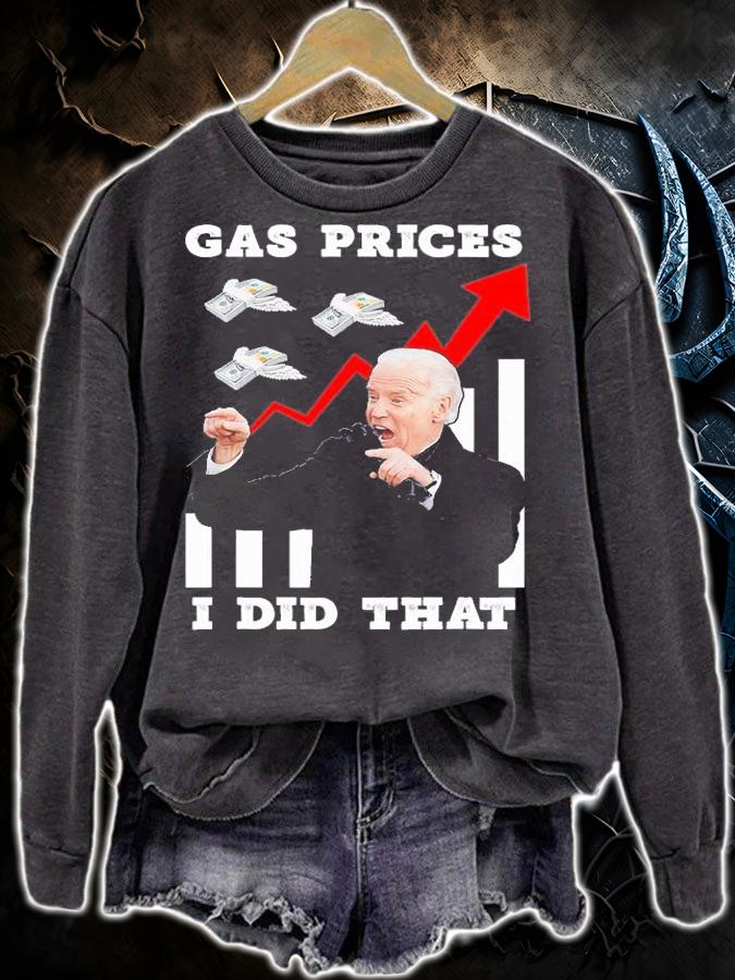 Gas Prices I Did That Funny Joe Biden Meme Gas T-Shirt sweatshirt